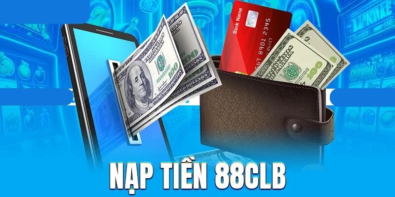 Nạp tiền 88clb nhanh chóng và tiện lợi thông qua ví điện tử