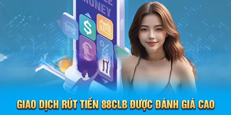 Tìm hiểu thêm về chức năng rút tiền 88clb được đánh giá thuộc top