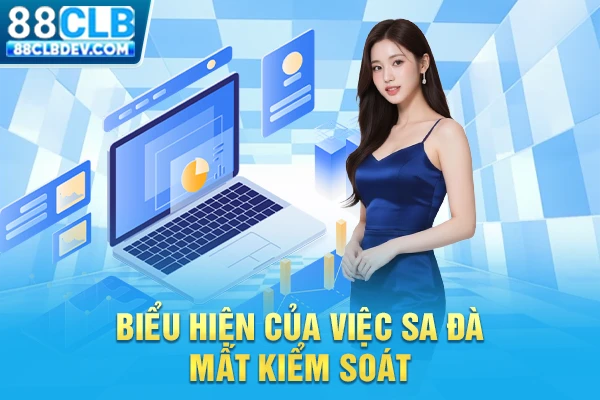 Biểu hiện của việc sa đà, mất kiểm soát