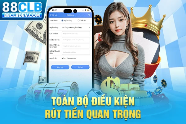 Rút Tiền 88CLB An Toàn, Nhanh Chóng Chỉ Trong Vòng 2 Phút Toàn bộ điều kiện rút tiền quan trọng