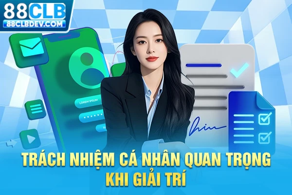 Trách nhiệm cá nhân quan trọng khi giải trí